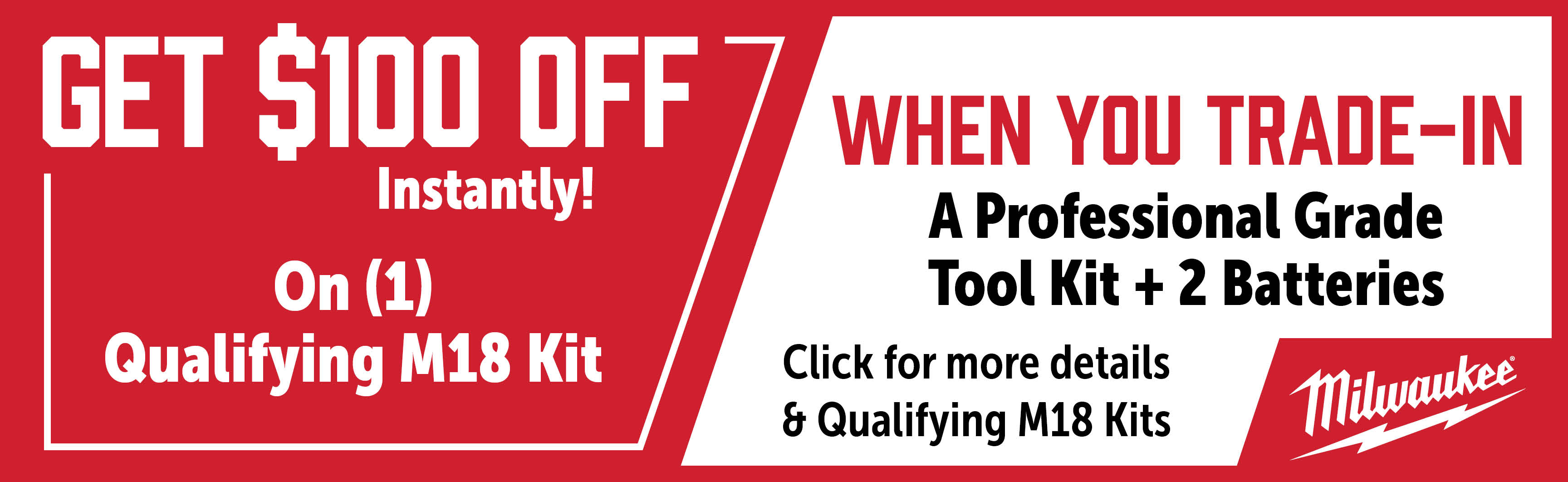 Milwaukee Aug-Oct: Buy a Qualifying M18 Kit and Get $100 Off when you Trade-In a Pro Grade Tool Kit & 2 Batteries